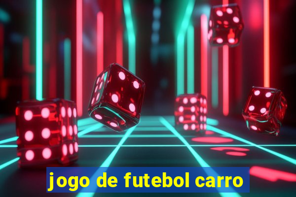 jogo de futebol carro